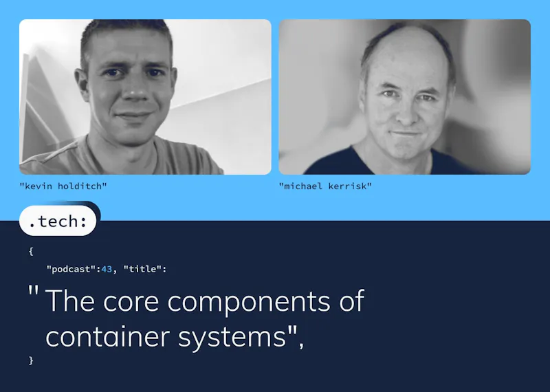 .tech Podcast - The core components of container systems
