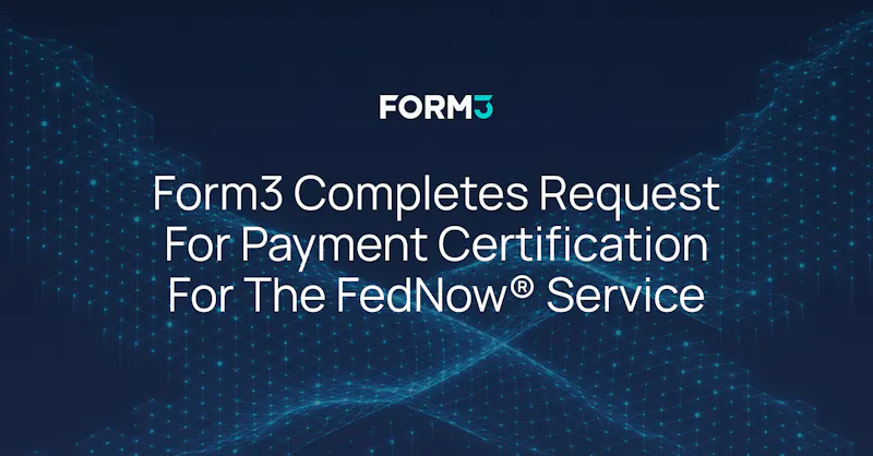 Form3 completes Request for Payment certification for the FedNow® Service